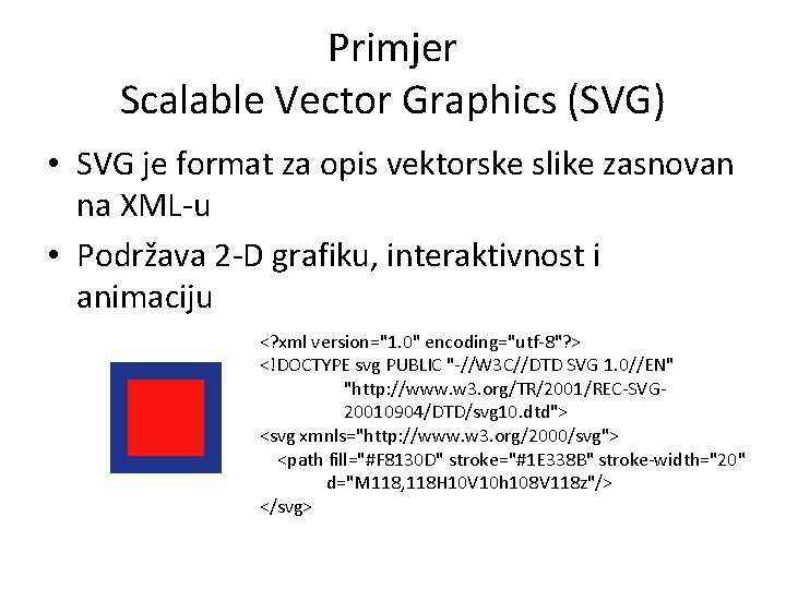 Primjer Scalable Vector Graphics (SVG) • SVG je format za opis vektorske slike zasnovan