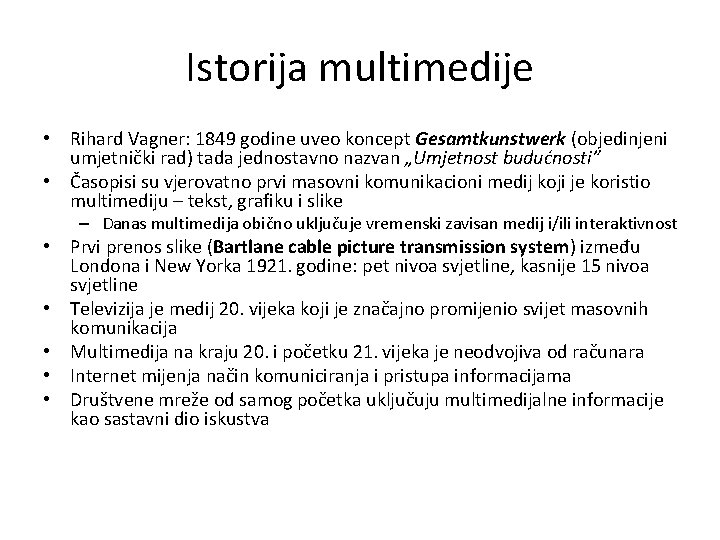 Istorija multimedije • Rihard Vagner: 1849 godine uveo koncept Gesamtkunstwerk (objedinjeni umjetnički rad) tada