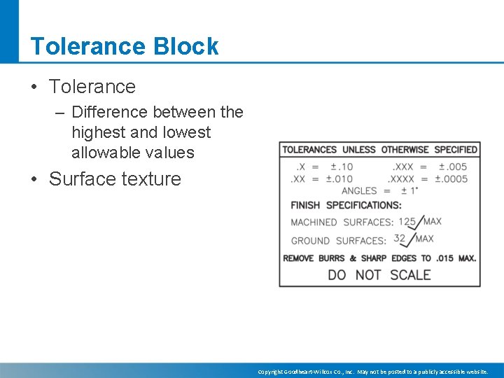 Tolerance Block • Tolerance – Difference between the highest and lowest allowable values •