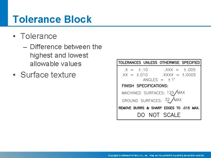 Tolerance Block • Tolerance – Difference between the highest and lowest allowable values • Tolerance Block • Tolerance – Difference between the highest and lowest allowable values •