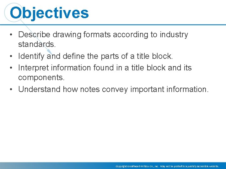Objectives • Describe drawing formats according to industry standards. • Identify and define the