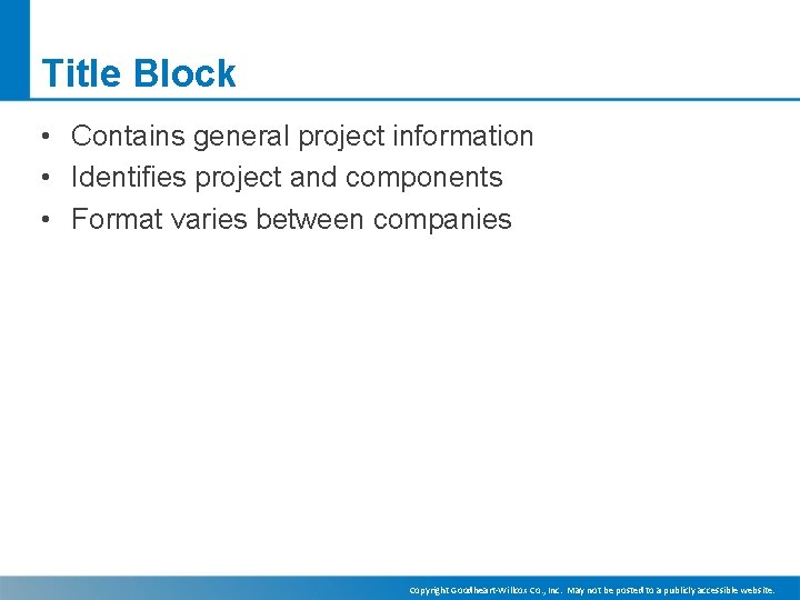 Title Block • Contains general project information • Identifies project and components • Format