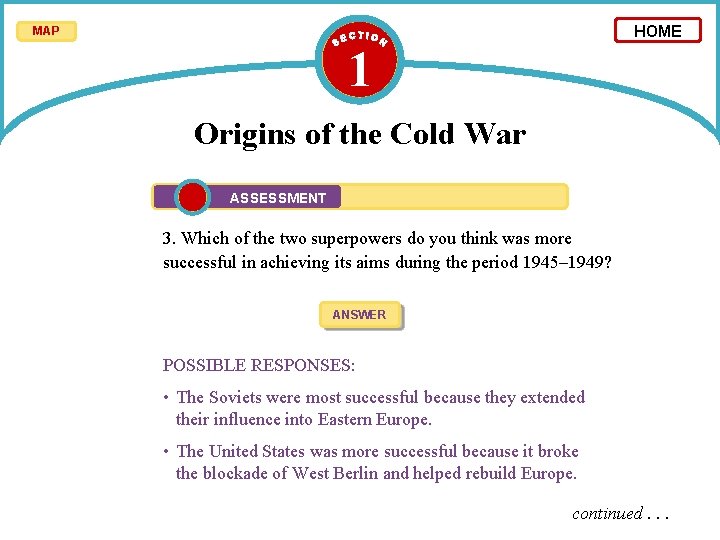 HOME MAP 1 Origins of the Cold War ASSESSMENT 3. Which of the two