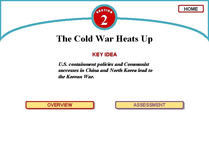 HOME 2 The Cold War Heats Up KEY IDEA U. S. containment policies and