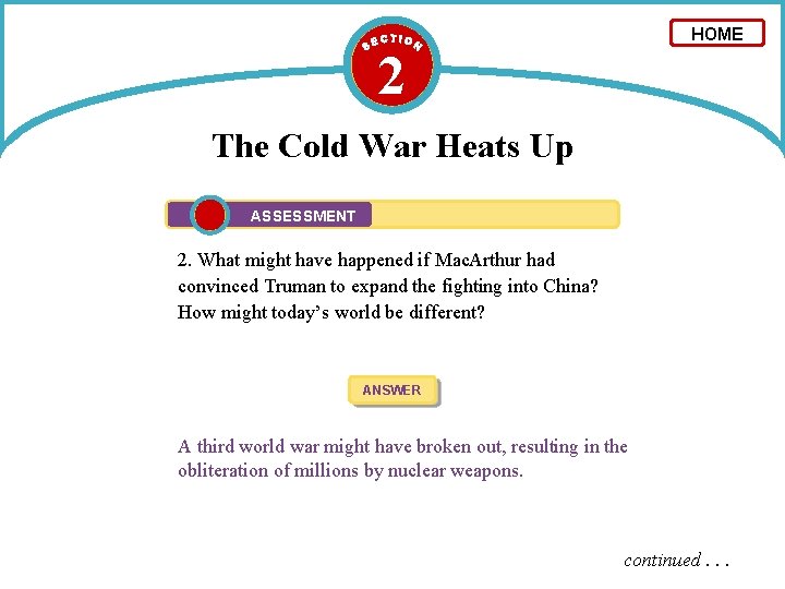 HOME 2 The Cold War Heats Up ASSESSMENT 2. What might have happened if