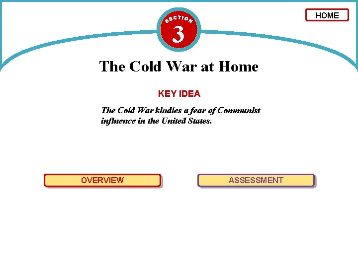 HOME 3 The Cold War at Home KEY IDEA The Cold War kindles a