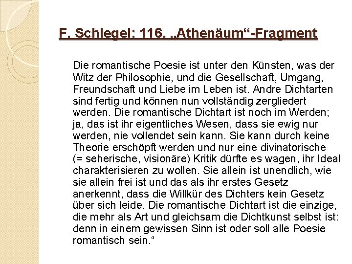 F. Schlegel: 116. „Athenäum“-Fragment Die romantische Poesie ist unter den Künsten, was der Witz