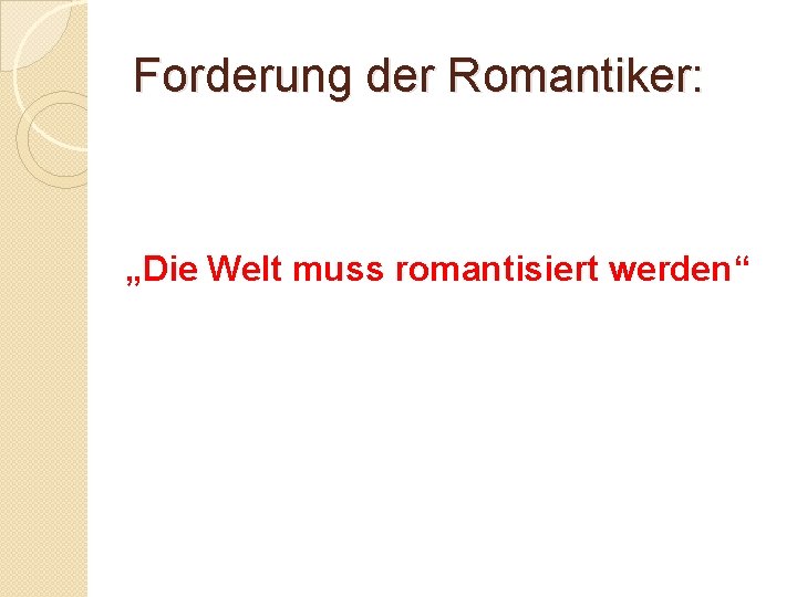 Forderung der Romantiker: „Die Welt muss romantisiert werden“ 