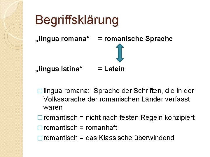 Begriffsklärung „lingua romana“ = romanische Sprache „lingua latina“ = Latein � lingua romana: Sprache
