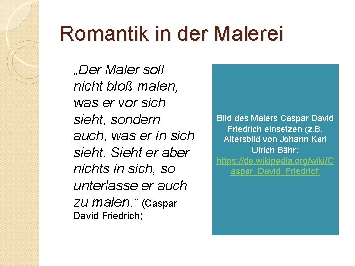 Romantik in der Malerei „Der Maler soll nicht bloß malen, was er vor sich