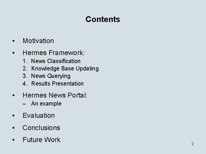 Contents • Motivation • Hermes Framework: 1. 2. 3. 4. • News Classification Knowledge