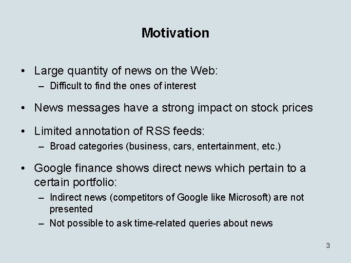 Motivation • Large quantity of news on the Web: – Difficult to find the