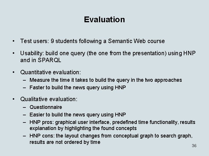 Evaluation • Test users: 9 students following a Semantic Web course • Usability: build