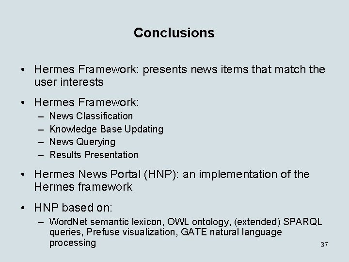 Conclusions • Hermes Framework: presents news items that match the user interests • Hermes