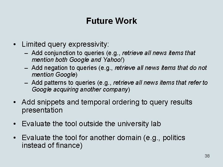 Future Work • Limited query expressivity: – Add conjunction to queries (e. g. ,