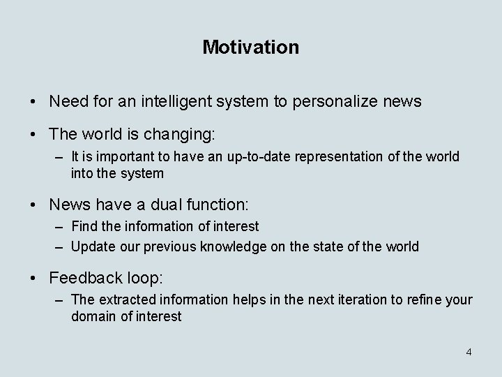 Motivation • Need for an intelligent system to personalize news • The world is