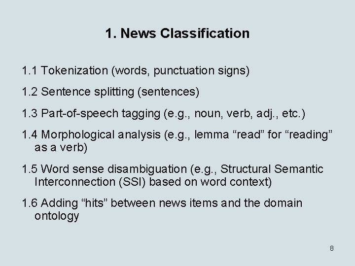 1. News Classification 1. 1 Tokenization (words, punctuation signs) 1. 2 Sentence splitting (sentences)