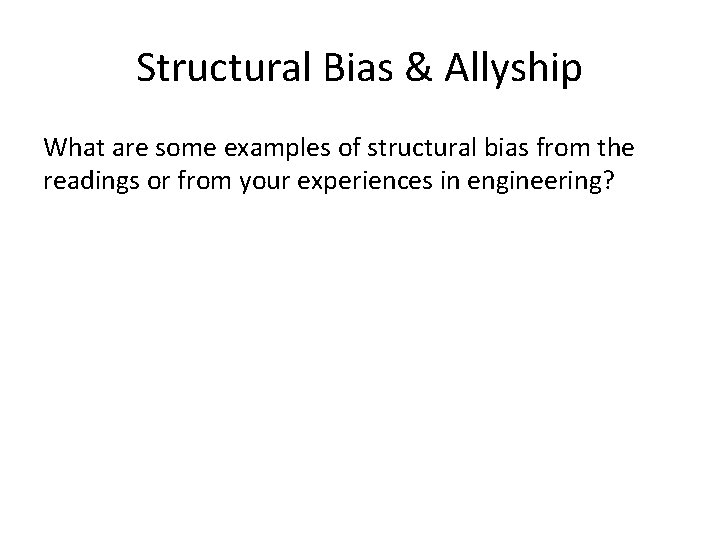 Structural Bias & Allyship What are some examples of structural bias from the readings