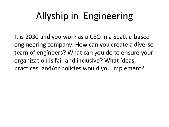 Allyship in Engineering It is 2030 and you work as a CEO in a