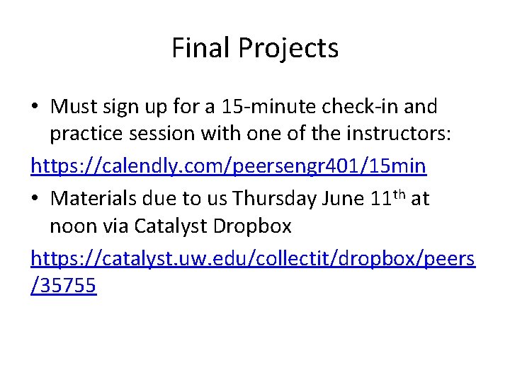 Final Projects • Must sign up for a 15 -minute check-in and practice session