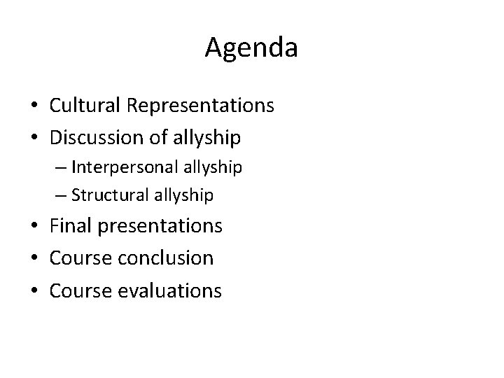 Agenda • Cultural Representations • Discussion of allyship – Interpersonal allyship – Structural allyship