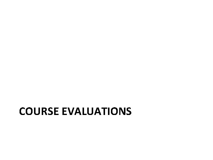 COURSE EVALUATIONS 