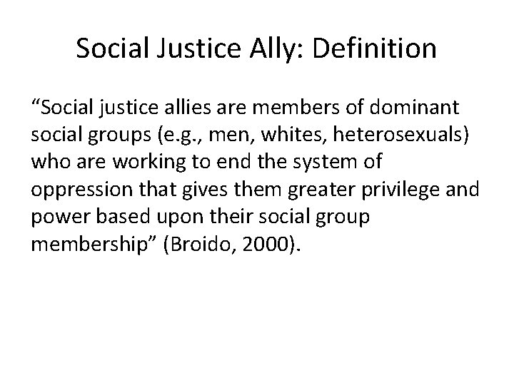 Social Justice Ally: Definition “Social justice allies are members of dominant social groups (e.
