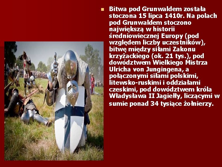n Bitwa pod Grunwaldem została stoczona 15 lipca 1410 r. Na polach pod Grunwaldem n Bitwa pod Grunwaldem została stoczona 15 lipca 1410 r. Na polach pod Grunwaldem