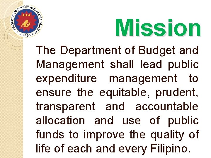 Mission The Department of Budget and Management shall lead public expenditure management to ensure