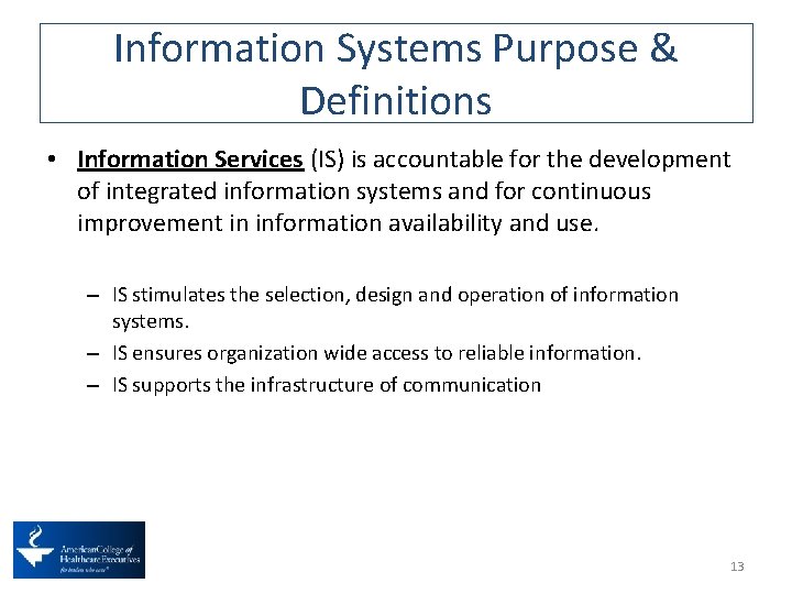 Information Systems Purpose & Definitions • Information Services (IS) is accountable for the development