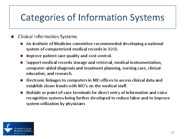 Categories of Information Systems n Clinical Information Systems n n n An Institute of