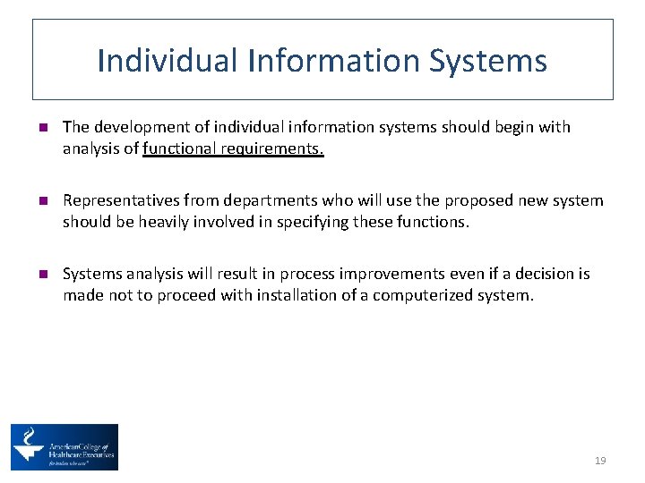 Individual Information Systems n The development of individual information systems should begin with analysis