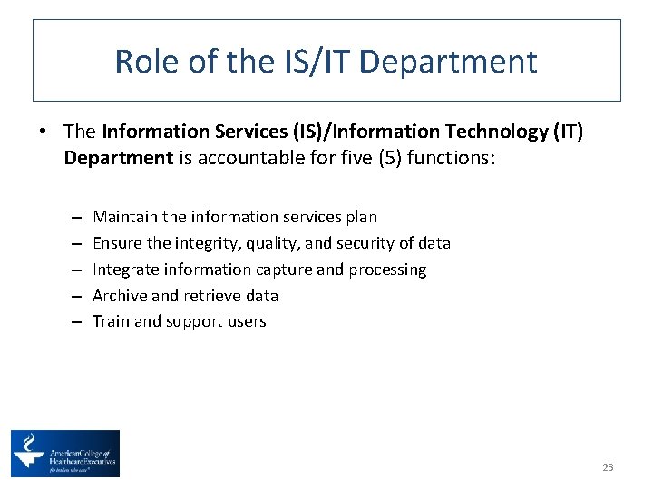 Role of the IS/IT Department • The Information Services (IS)/Information Technology (IT) Department is