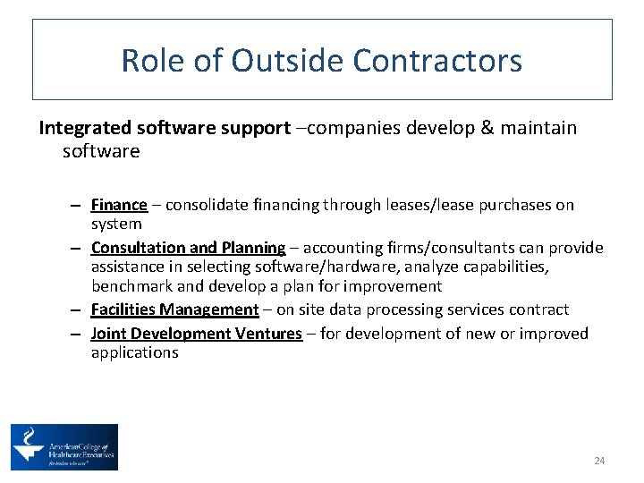 Role of Outside Contractors Integrated software support –companies develop & maintain software – Finance
