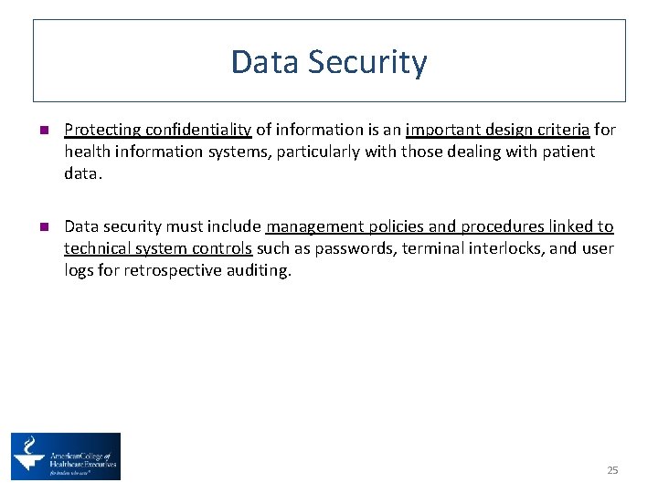 Data Security n Protecting confidentiality of information is an important design criteria for health