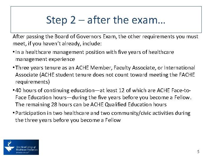 Step 2 – after the exam… After passing the Board of Governors Exam, the