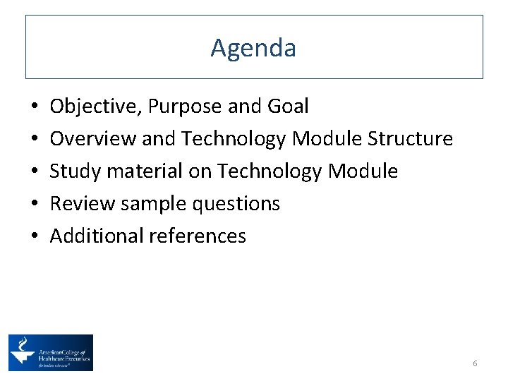 Agenda • • • Objective, Purpose and Goal Overview and Technology Module Structure Study