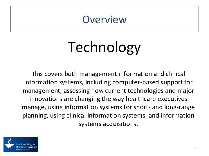 Overview Technology This covers both management information and clinical information systems, including computer-based support