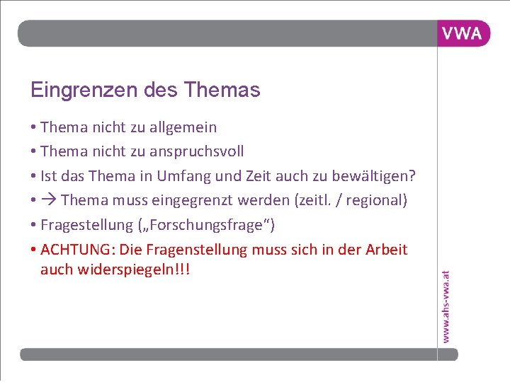 Eingrenzen des Themas • Thema nicht zu allgemein • Thema nicht zu anspruchsvoll •