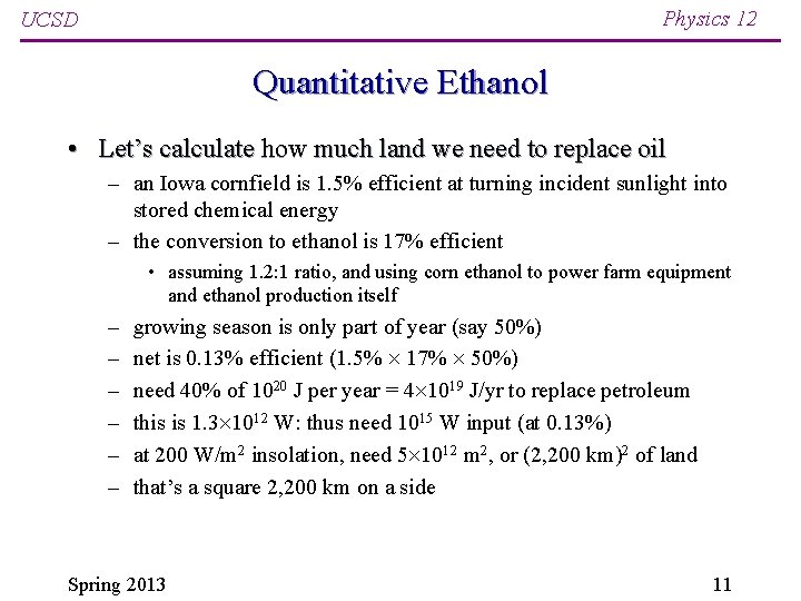 Physics 12 UCSD Quantitative Ethanol • Let’s calculate how much land we need to