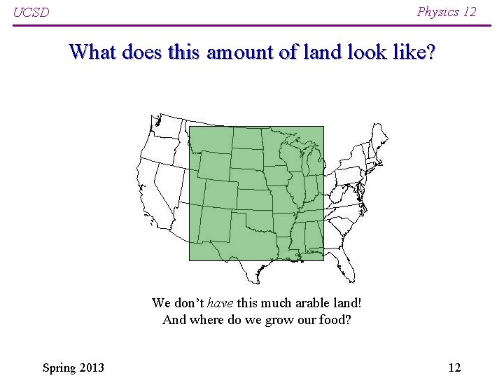 Physics 12 UCSD What does this amount of land look like? We don’t have