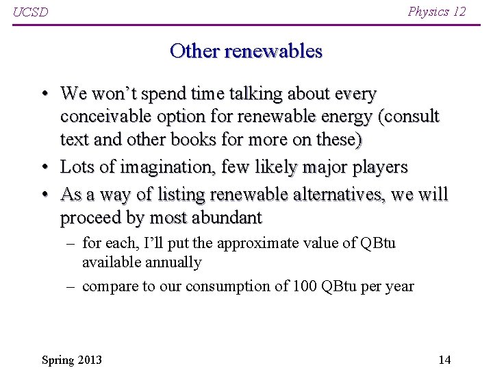 Physics 12 UCSD Other renewables • We won’t spend time talking about every conceivable