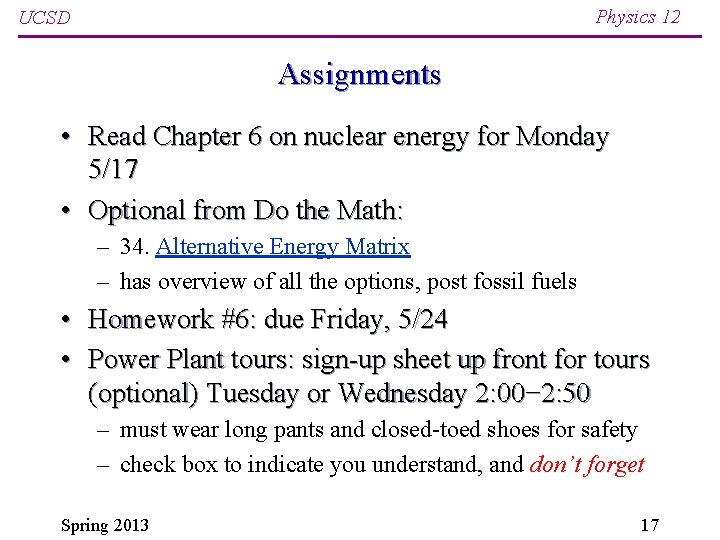 Physics 12 UCSD Assignments • Read Chapter 6 on nuclear energy for Monday 5/17