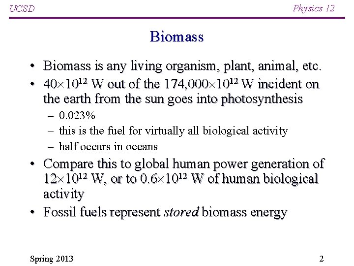 Physics 12 UCSD Biomass • Biomass is any living organism, plant, animal, etc. •