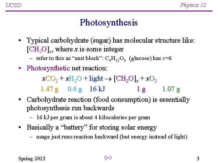 Physics 12 UCSD Photosynthesis • Typical carbohydrate (sugar) has molecular structure like: [CH 2
