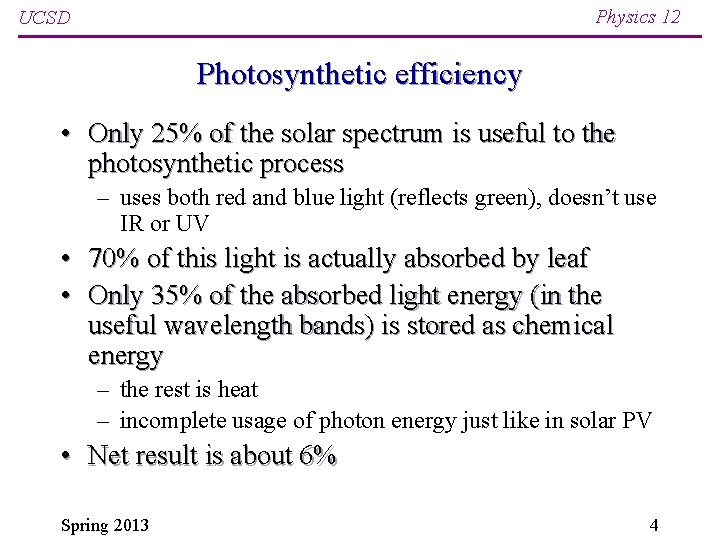 Physics 12 UCSD Photosynthetic efficiency • Only 25% of the solar spectrum is useful