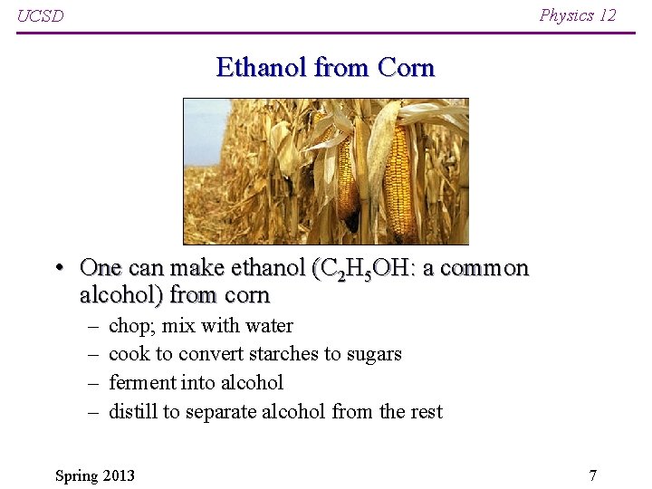 Physics 12 UCSD Ethanol from Corn • One can make ethanol (C 2 H