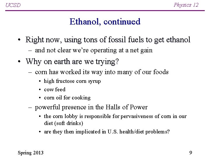 Physics 12 UCSD Ethanol, continued • Right now, using tons of fossil fuels to