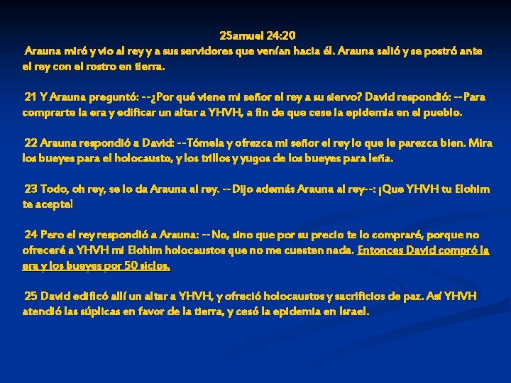 2 Samuel 24: 20 Arauna miró y vio al rey y a sus servidores