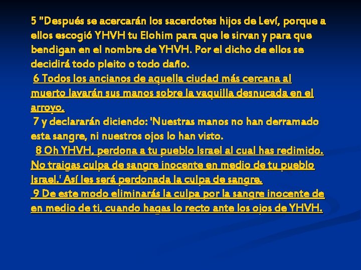 5 "Después se acercarán los sacerdotes hijos de Leví, porque a ellos escogió YHVH